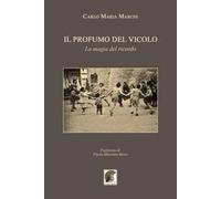 Il profumo del vicolo. La magia del ricordo