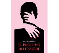 Il profumo dell’amore di Pasquale Gammella, 2022, Youcanprint