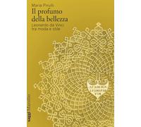 Il profumo della bellezza. Leonardo da Vinci tra moda e stile