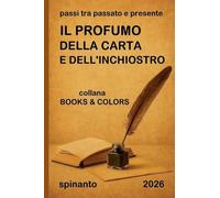IL PROFUMO DELLA CARTA E DELL'INCHIOSTRO passi tra passato e presente