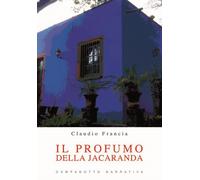 Il profumo della jacaranda - Francia Claudio