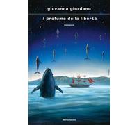 Il profumo della libertà - Giordano Giovanna