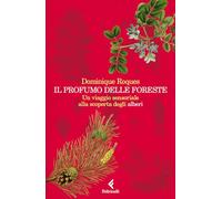 IL PROFUMO DELLE FORESTE - ROQUES DOMINIQUE - Feltrinelli