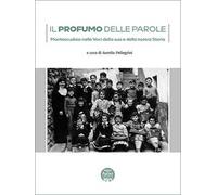 Il profumo delle parole. Montescudaio nelle voci della sua e della nostra storia
