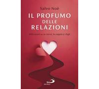 Il profumo delle relazioni. Riflessioni su se stessi, la coppia e i figli