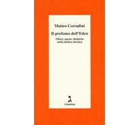 Il profumo dell'Eden. Odori, spezie, idolatria nella mistica ebraica