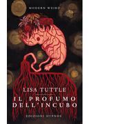 Il profumo dell'incubo. 13 racconti di e scelti da Lisa Tuttle