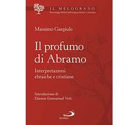 Il profumo di Abramo. Interpretazioni ebraiche e cristiane