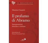 Il profumo di Abramo. Interpretazioni ebraiche e cristiane - 2021