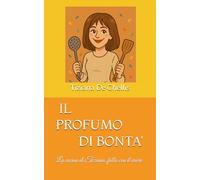 IL PROFUMO DI BONTA': La cucina di Tiziana, fatta con il cuore