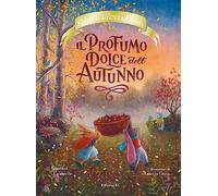 Il profumo dolce dell'autunno. Racconti del bosco dei conigli. Ediz. a colori