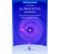 Il progetto Atman. Una visione transpersonale dello sviluppo umano