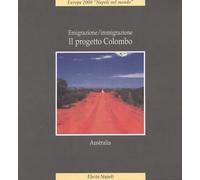 Il Progetto Colombo. Australia - [Electa Napoli]