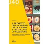 Il progetto degli ambienti di cura: spazi e tecnologie di inclusione. Le qualità