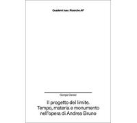 Il progetto del limite. Tempo, materia e monumento nell'opera di Andrea Bruno