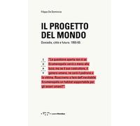 Il Progetto del Mondo. Doxiadis, città e futuro. 1955-65