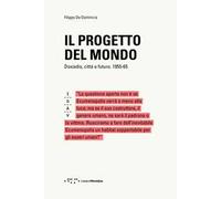 Il Progetto del Mondo. Doxiadis, città e futuro. 1955-65