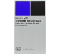 Il progetto della bellezza. Il design fra arte e tecnica dal 1851