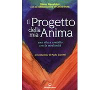 Il progetto della mia anima. Una vita a contatto con la medianità
