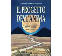 Il progetto dell'anima. La carta del cielo come mappa della crescita perso...