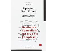 Il progetto di architettura. Gestione e controllo di interventi complessi