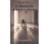 Il Progetto di Bach e Mozart: Adattamento in forma di racconto della omonima piece teatrale.