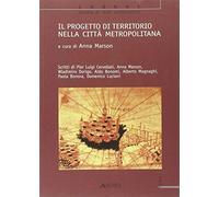 Il progetto di territorio nella città metropolitana - [Alinea Editrice]