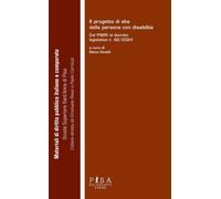 Il progetto di vita della persona con disabilità. Dal pnrr al decreto legi...
