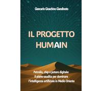 IL PROGETTO HUMAIN: Petrolio, chip e potere digitale: il piano saudita per dominare l’intelligenza artificiale in Medio Oriente