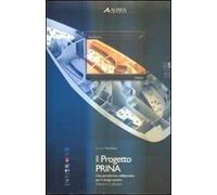 Il progetto Prina. Una piattaforma collaborativa per il design nautico. Interventi e riflessioni. Ediz. illustrata