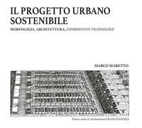 Il progetto urbano sostenibile. Morfologia, architettura, information technology