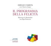 Il programma della felicità. Ripensare le Beatitudini con papa Francesco -...