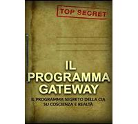 Il programma Gateway. Il Programma segreto della CIA su coscienza e realtà