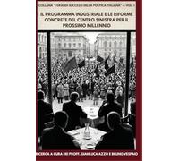 IL PROGRAMMA INDUSTRIALE E LE RIFORME CONCRETE DEL CENTRO SINISTRA PER IL PROSSIMO MILLENNIO