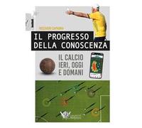 Il progresso della conoscenza. Il calcio ieri, oggi e domani