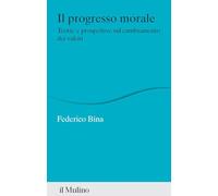 Il progresso morale. Teorie e prospettive sul cambiamento dei valori [Paperback]