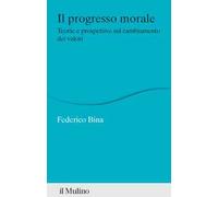 Il progresso morale. Teorie e prospettive sul cambiamento dei valori