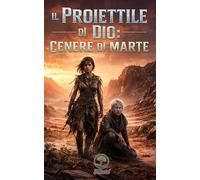 Il Proiettile di Dio: Cenere di Marte