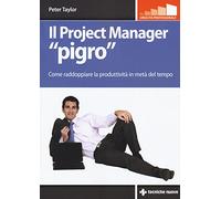 Il project manager «pigro». Come raddoppiare la produttività in metà tempo