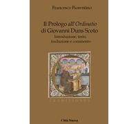 Il Prologo all'«Ordinatio» di Giovanni Duns Scoto. Introduzione, testo, traduzione e commento