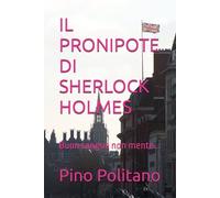 IL PRONIPOTE DI SHERLOCK HOLMES: Buon sangue non mente...
