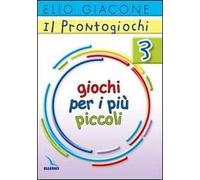 Il prontogiochi. Vol. 3: Giochi per i più piccoli