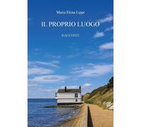 Il proprio luogo - [CTL Editore Livorno]