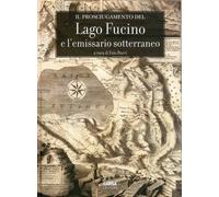 Il prosciugamento del Lago Fucino e l'emissario sotterraneo - [Carsa]