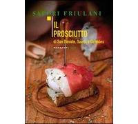 Il prosciutto di San Daniele, Sauris e Cormòns