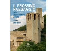 Il prossimo paesaggio. Realtà, rappresentazione, progetto - Bianconi F. (c...