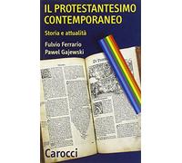 Il protestantesimo contemporaneo. Storia e attualità