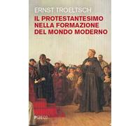 Il protestantesimo nella formazione del mondo moderno (rist. anast.)