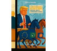 Il Protezionismo nell'Era di Trump: Strategie, Impatti e Conseguenze Globali