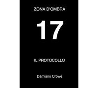Il protocollo 17: Zona d'ombra 1